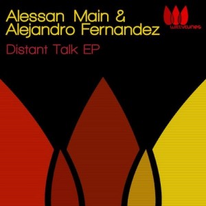 Alejandro Fernandez, Alessan Main – Distant Talk EP Alejandro Fernandez, Alessan Main – Distant Talk EP