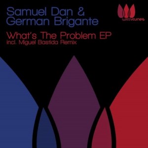 German Brigante, Samuel Dan – What’s The Problem EP German Brigante, Samuel Dan – What’s The Problem EP