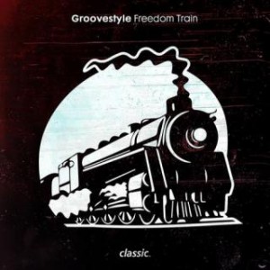 Groovestyle – Freedom Train Groovestyle – Freedom Train