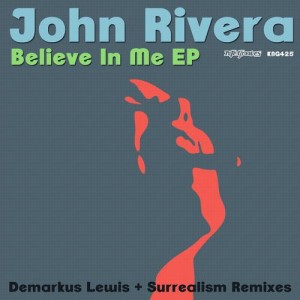 John Rivera – Believe In Me EP