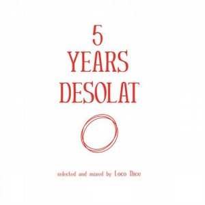 5 Years Desolat (Selected & Mixed By Loco Dice)