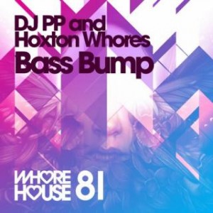 Hoxton Whores, DJ PP – Bass Bump Hoxton Whores, DJ PP – Bass Bump