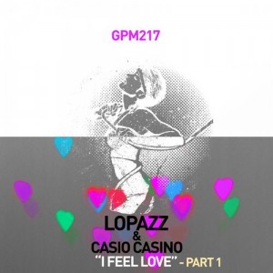 LOPAZZ & Casio Casino – I Feel Love – Pt.1
