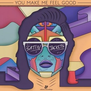 Satin Jackets – You Make Me Feel Good