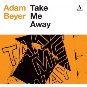 Adam Beyer – Take Me Away