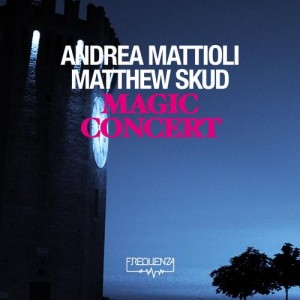 Andrea Mattioli, Matthew Skud – Magic Concert EP