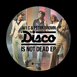 Jay C & Peter Brown – Disco Is Not Dead EP