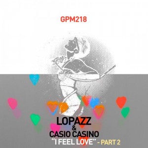 Lopazz & Casio Casino – I Feel Love – Pt. 2