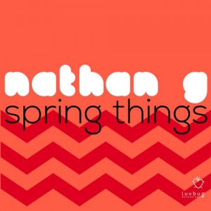 Nathan G – Spring Things Nathan G – Spring Things