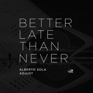 Adjust, Alberto Sola – Better Late Than Never