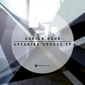 Adrian Hour – Speaking Groove EP Adrian Hour – Speaking Groove EP