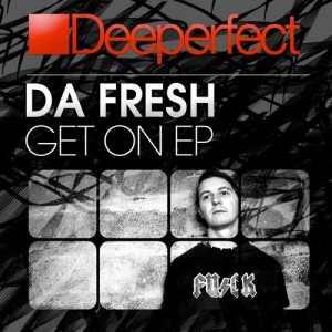 Da Fresh – Get On EP
