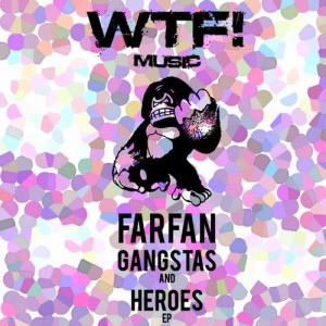 Farfan – Gangstas and Heroes EP