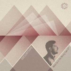 Gregorythme – Woke Up In The Wrong Town EP Gregorythme – Woke Up In The Wrong Town EP