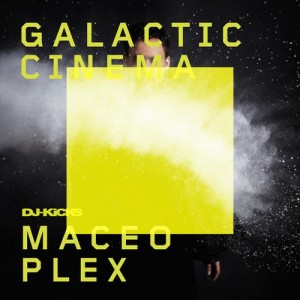 Maceo Plex – Galactic Cinema (DJ-Kicks) EP