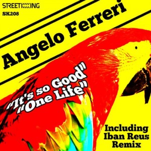 Angelo Ferreri – Its So Good / One Life Angelo Ferreri – Its So Good / One Life