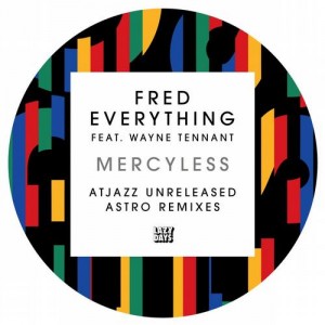 Fred Everything, Atjazz – Mercyless (AtJazz Unreleased Astro Remixes) Fred Everything, Atjazz – Mercyless (AtJazz Unreleased Astro Remixes)