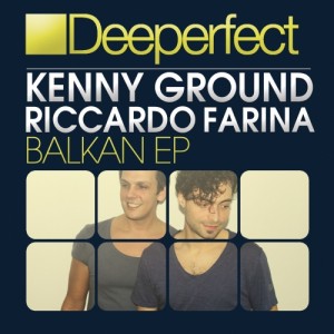 Kenny Ground & Riccardo Farina – Balkan EP Kenny Ground & Riccardo Farina – Balkan EP