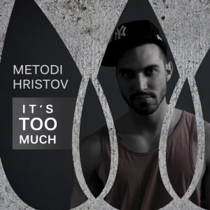 Metodi Hristov – It’s Too Much – Everything Changes, But Everything Stays The Same Metodi Hristov – It’s Too Much – Everything Changes, But Everything Stays The Same
