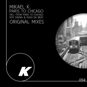 Mikael K – From Paris To Chicago EP