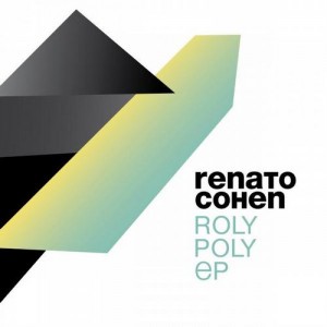 Renato Cohen – Roly Poly EP