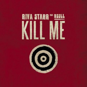 Riva Starr, Rssll – Kill Me Riva Starr, Rssll – Kill Me