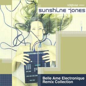 Sunshine Jones – Belle Ame Electronique Remix Collection
