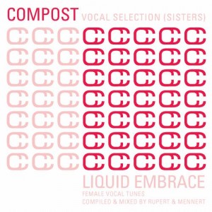 VA – Compost Vocal Selection (Sisters) – Liquid Embrace – Female Vocal Tunes – Compiled & Mixed By Rupert & Mennert VA – Compost Vocal Selection (Sisters) – Liquid Embrace – Female Vocal Tunes – Compiled & Mixed By Rupert & Mennert