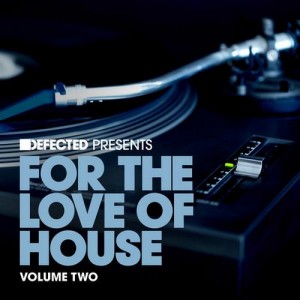 VA – Defected Presents For The Love Of House Vol 2
