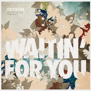 Fetsum – Waitin’ For You (Remixes) [SK261D]