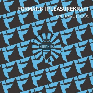 Format:B, Pleasurekraft – Coltrane / Sexus