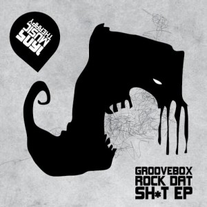 Groovebox - Rock Dat Sh*t EP Groovebox - Rock Dat Sh*t EP