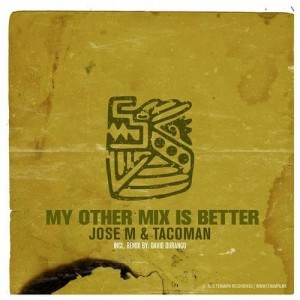 Jose M. ,Tacoman – My Other Mix Is Better [TENA019]