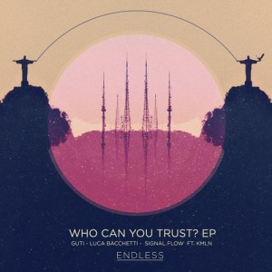 Luca Bacchetti, Guti, Kmln, Signal Flow – Who Can You Trust EP Luca Bacchetti, Guti, Kmln, Signal Flow – Who Can You Trust EP