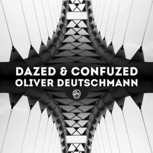 Oliver Deutschmann – Dazed & Confuzed