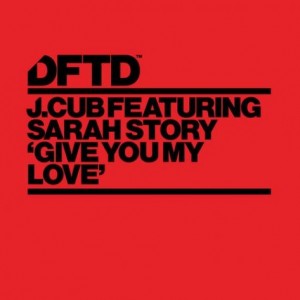 Sarah Story, J.Cub – Give You My Love [DFTDS007D]