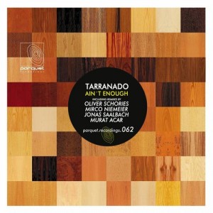 Tarranado – Ain’t Enough (Remixes) Tarranado – Ain’t Enough (Remixes)