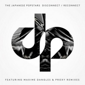 The Japanese Popstars – Disconnect/Reconnect [BEDTJP01D]