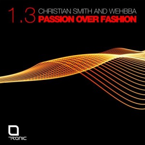 Christian Smith & Wehbba – Passion Over Fashion 1.3 [TR114]
