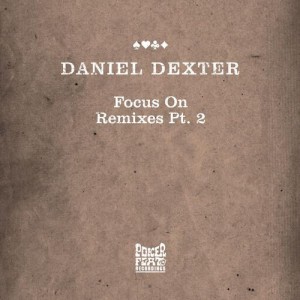 Daniel Dexter – Focus On Remixes Pt. 2 [PFR140D2]