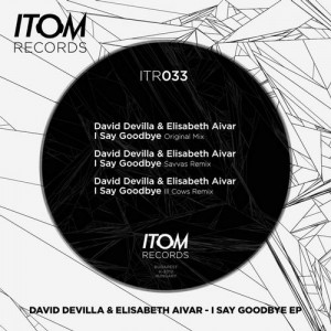 David Devilla, Elisabeth Aivar – I Say Goodbye EP [ITR033]