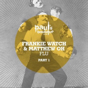 Frankie Watch & Matthew Oh – Flu Part.1 [8034034233631]