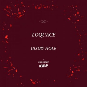 Loquace – Glory Hole [KNMX0020]