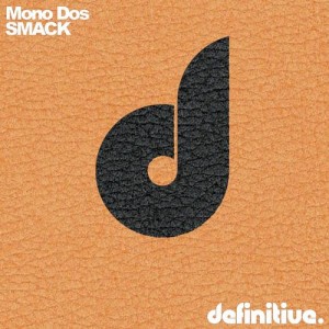 Mono Dos – The Smack EP [DEFDIG1317]