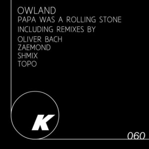 Owland – Papa Was A Rolling Stone – The Remixes [KIK060]