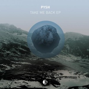 Pysh – Take Me Back EP [BLV561782]