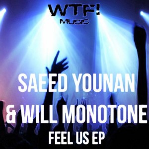 Saeed Younan, Will Monotone – Feel Us EP [WTF089]