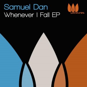 Samuel Dan – Whenever I Fall EP [WT128]