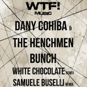 The Henchmen, Dany Cohiba – Bunch [WTF087]