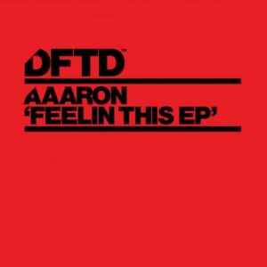 Aaaron – Feelin This EP [DFTDS003D]